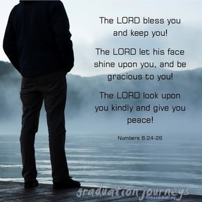 The Lord bless and keep you... Numbers 8:24-26,. Graduation Journeys on embeddedfaith.org