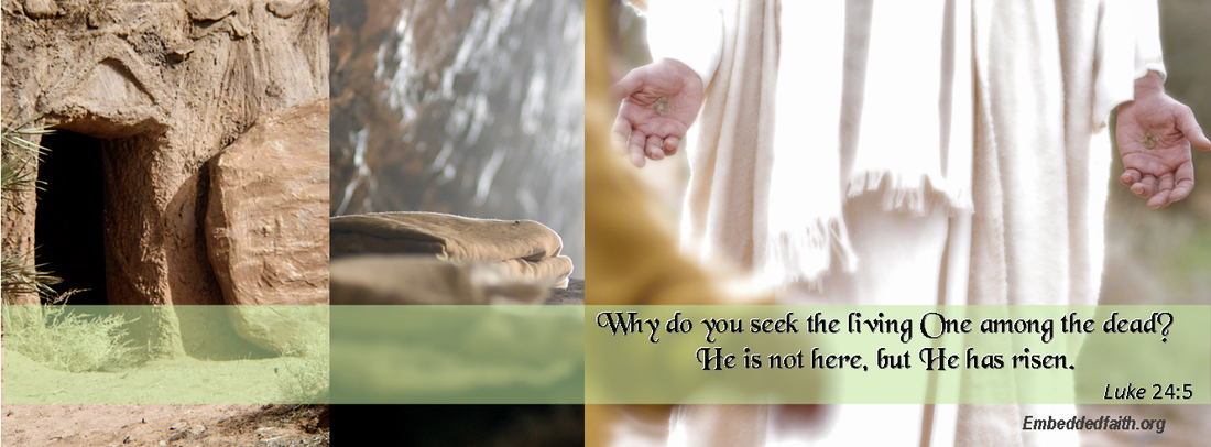 Why do you seek the living among the dead - Luke 24:5 Easter facebook cover -embeddedfaith.org