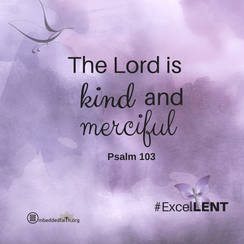 Third Sunday of Lent Cycle C - The Lord is kind and merciful. Embeddedfaith.org