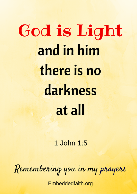 God is light... 1 John 1:5 remembering you in my prayers - embeddedfaith.org
