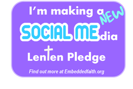 I'm making a Lenten Social media pledge - embeddedfaith.org