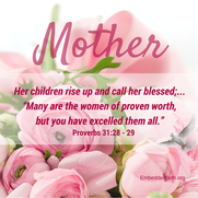 Mother - Her children call her blessed -Proverbs 31 - embeddedfaith.org