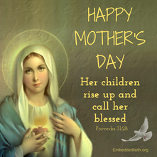 Mothers Day - Blessed Mother - Proverbs 31 - embeddedfaith.org