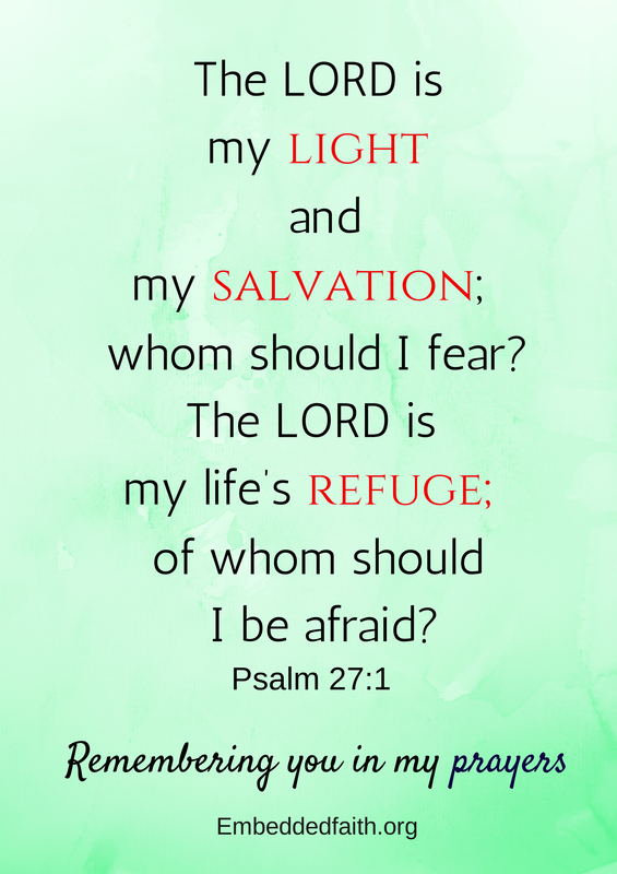 The Lord is my light and my salvation Psalm 27:1 remembering you in my prayers - embeddedfaith.org