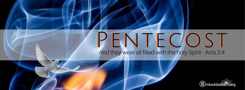 Pentecost - And they were all filled with the holy Spirit - Acts. 2:4. facebook cover on embeddedfaith.org