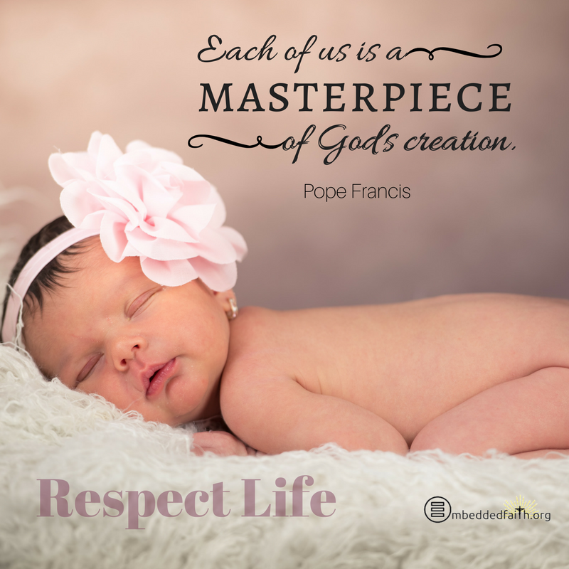 Respect Life Month - Each of us is a Masterpiece of God's creation.