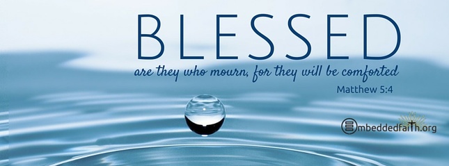 Beatitude Facebook Series. Blessed are they who mourn, for they will be comforted. Matthew 5:4