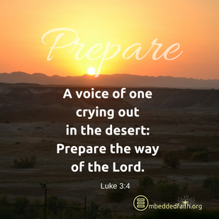 Second Sunday of Advent - A voice of one crying out in the desert: Prepare the way of the Lord - Luke 3:4 - embeddedfaith.org