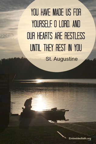 Our hearts are restless until they rest in you. saint augustine - saintly sayings