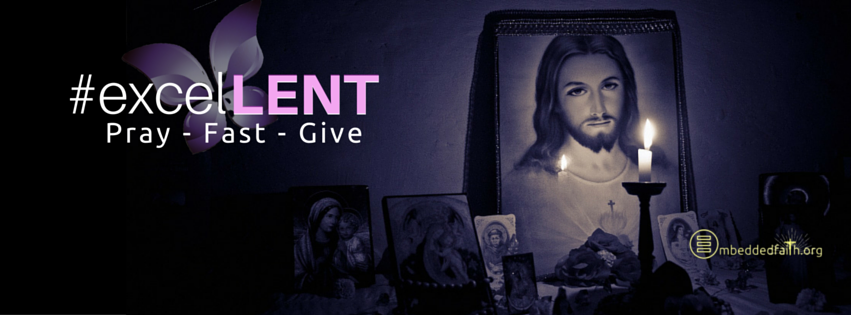 #excelLENT - Pray - Fast - Give. Facebook cover for Lent. embeddedfaith.org