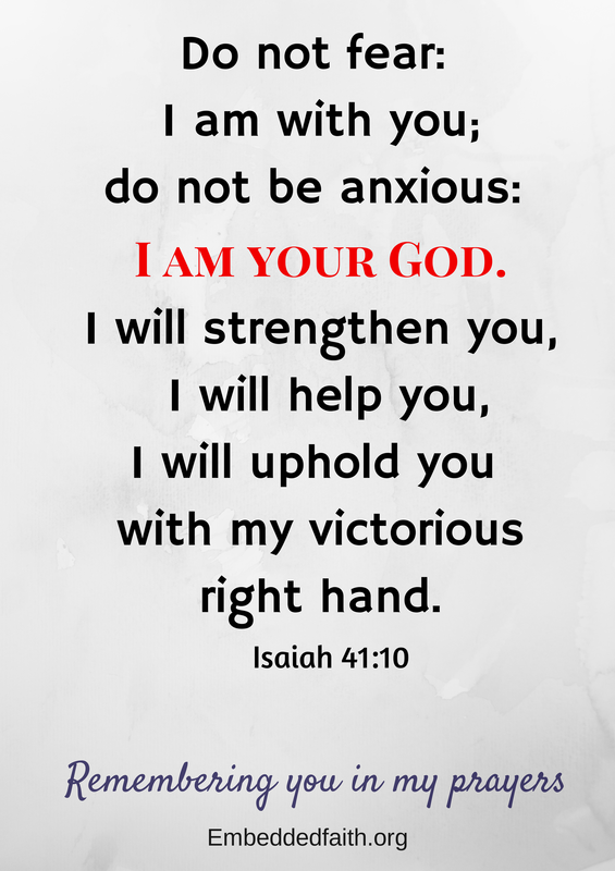 do not fear I am with you Isaiah 41:10 - embeddedfaith.org