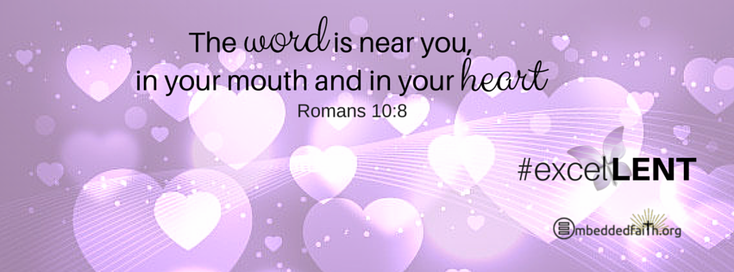 The word is near you in your mouth and in your heart. Romans 10:8 #ExcelLENT facebook cover for First Sunday of Lent - Cycle C