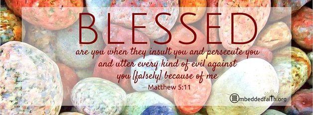 The Beatitudes Cover Series. Blessed are you when they insult you and persecute you and utter every kind of evil against you(falsely) because of me. Matthew 5:11