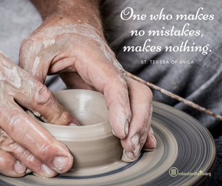 One who makes no mistakes, makes nothing. - St. Teresa of Avila