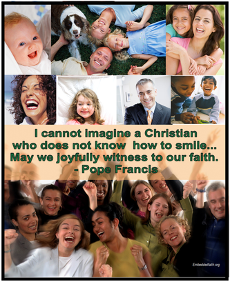 I cannot imagine a Christian that does not know how to smile - Pope Francis - embeddedfaith.org
