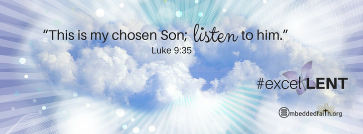 This is my chosen son: listen to him - Luke 9:35. Lenten facebook cover on embeddedfaith.org