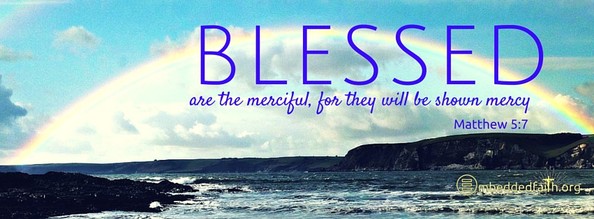 The Beatitudes Cover Series. Blessed are the merciful for they will be shown mercy. Matthew 5:7