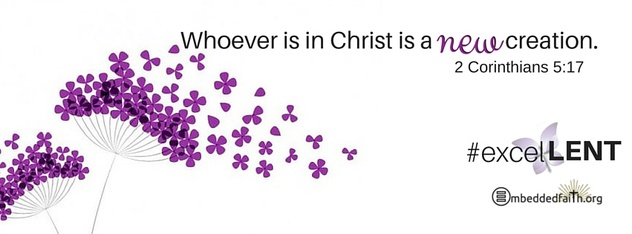 PWhoever is in Christ is a new creation. - 2 Corinthians 5:17 - Facebook Cover fourth Sunday of Lent Cycle C.