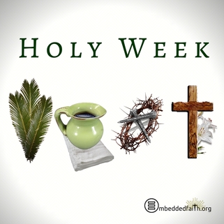 Holy week - embeddedfaith.org