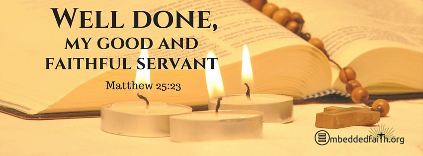 Facebook Cover for a Time of Mouring - Well done my good and faithful servant - Matthew 25:23.   Embeddedfaith.org