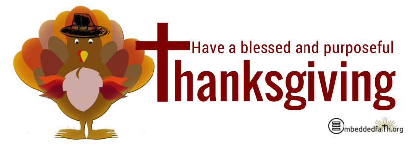Have a Blessed and purposeful Thanksgiving - A thanksgiving facebook cover from embededfaith.org
