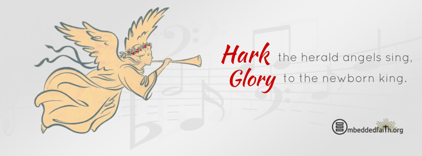 Hark the herald angels sing glory to the newborn king.  Christmas facebook cover on embeddedfaith.org