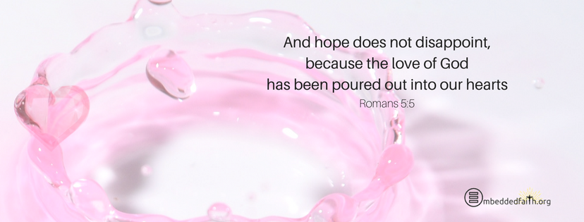 And hope does not disappoint, because the Love of God has been poured out into our hearts... Romans 5:5 - Third Sunday of Lent Cycle A facebook cover