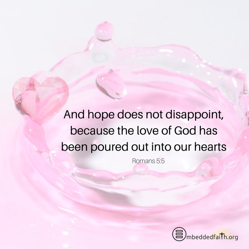 And hope does not disappoint, because the Love of God has been poured out into our hearts... Romans 5:5 - Third Sunday of Lent Cycle A